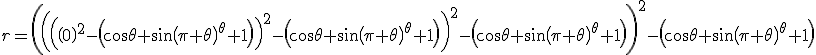 r=\left( \left( \left( \left( 0 \right)^{2}-\left( \cos \theta +\sin \left( \pi +\theta \right)^{\theta }+1 \right) \right)^{2}-\left( \cos \theta +\sin \left( \pi +\theta \right)^{\theta }+1 \right) \right)^{2}-\left( \cos \theta +\sin \left( \pi +\theta \right)^{\theta }+1 \right) \right)^{2}-\left( \cos \theta +\sin \left( \pi +\theta \right)^{\theta }+1 \right)